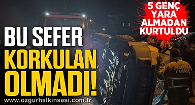 5 genç yara almadan kurtuldu