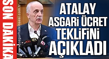 ATALAY ASGARİ ÜCRET TEKLİFİNİ AÇIKLADI