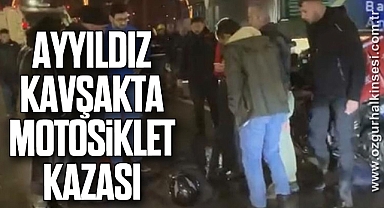 AYYILDIZ KAVŞAKTA MOTOSİKLET KAZASI