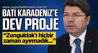 Batı Karadeniz'de dev bir projeyi hayata geçirmenin gayreti içindeyiz