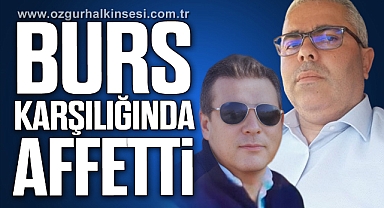 BURS KARŞILIĞINDA AFFETTİ