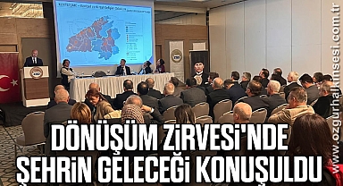 Dönüşüm Zirvesi'nde şehrin geleceği konuşuldu