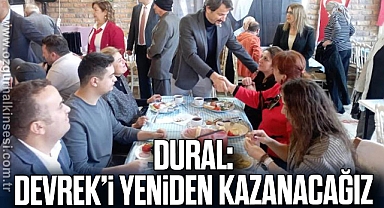 DURAL: “DEVREK’İ YENİDEN KAZANACAĞIZ”