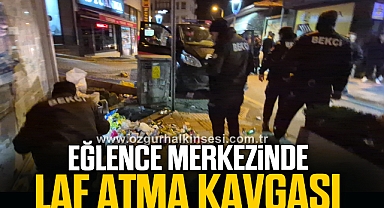 Eğlence merkezinde laf atma kavgası