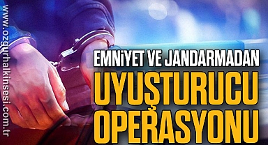 Emniyet ve Jandarmadan Uyuşturucu Operasyonu