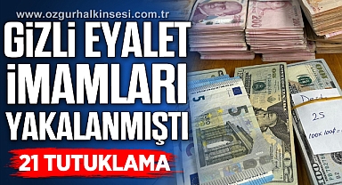 Gizli eyalet imamları yakalanmıştı, FETÖ operasyonunda 21 tutuklama