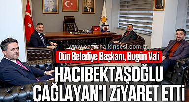 Hacıbektaşoğlu, Çağlayan'ı ziyaret etti