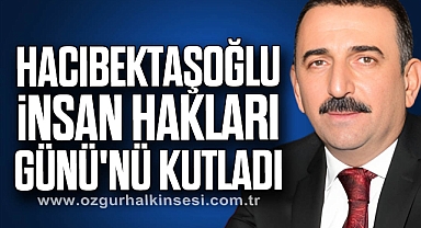 Hacıbektaşoğlu İnsan Hakları Günü'nü Kutladı