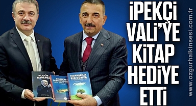 İPEKÇİ, VALİ’YE KİTAP HEDİYE ETTİ