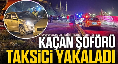KAÇAN ŞOFÖRÜ TAKSİCİ YAKALADI