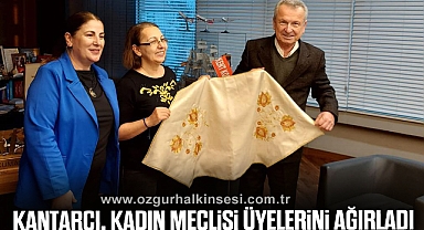 Kantarcı, Kadın Meclisi üyelerini ağırladı