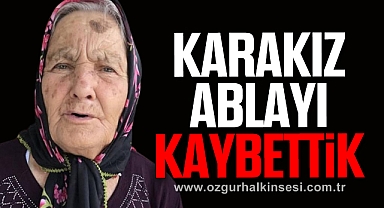 Karakız ablayı kaybettik
