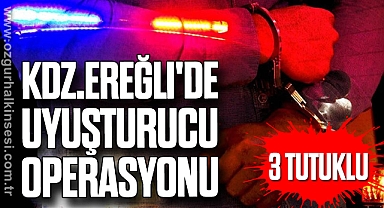 Kdz.Ereğli'de Uyuşturucu Operasyonu: 3 Tutuklu