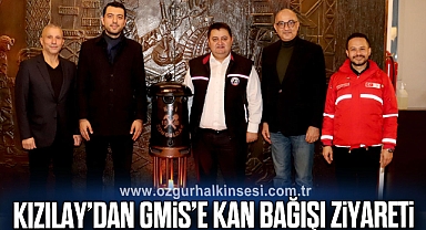 KIZILAY’DAN GMİS’E KAN BAĞIŞI ZİYARETİ