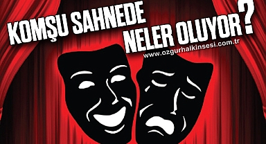 KOMŞU SAHNEDE NELER OLUYOR?