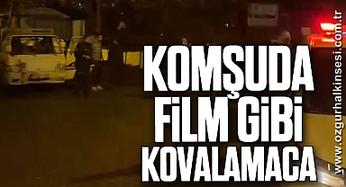 Komşuda film gibi kovalamaca