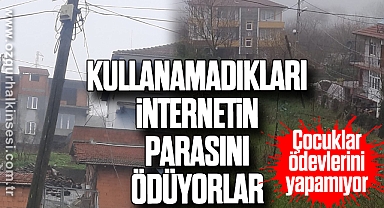 KULLANAMADIKLARI İNTERNETİN PARASINI ÖDÜYORLAR