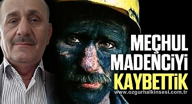 MEÇHUL MADENCİYİ KAYBETTİK