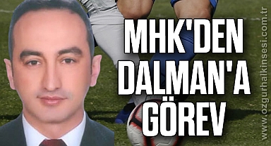MHK'DEN DALMAN'A GÖREV