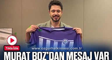 MURAT BOZ'DAN MESAJ VAR
