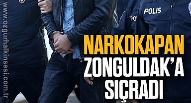 NARKOKAPAN ZONGULDAK’A SIÇRADI