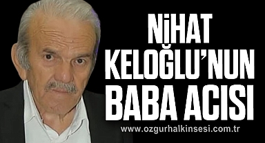 Nihat Keloğlu'nun baba acısı
