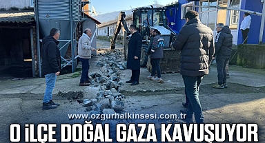 O ilçe doğal gaza kavuşuyor