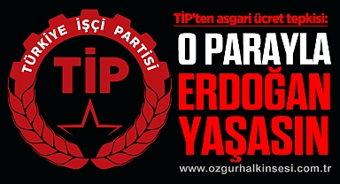 “O PARAYLA ERDOĞAN YAŞASIN”