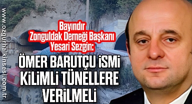 “Ömer Barutçu ismi Kilimli tünellere verilmeli”