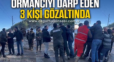 Orman muhafaza memuruna saldıran 3 şüpheli gözaltında