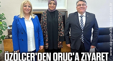ÖZÖLÇER'DEN ORUÇ'A ZİYARET