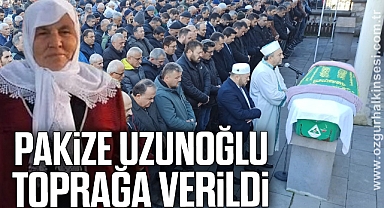 Pakize Uzunoğlu toprağa verildi