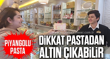 Piyangolu pasta; 'Dikkat pastadan altın çıkabilir'