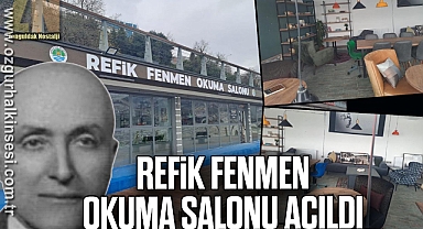 REFİK FENMEN OKUMA SALONU AÇILDI