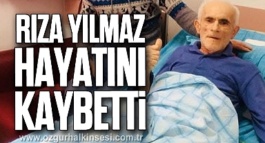 Rıza Yılmaz hayatını kaybetti
