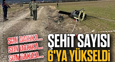 ŞEHİT SAYISI 6'YA YÜKSELDİ