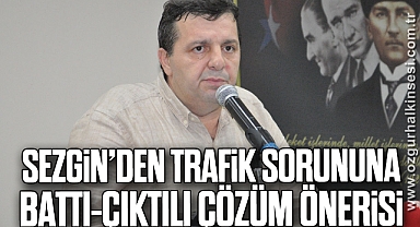 Sezgin’den trafik sorununa battı-çıktılı çözüm önerisi