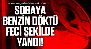 Sobaya benzin döktü... Feci şekilde yandı!