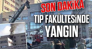 TIP FAKÜLTESİNDE YANGIN