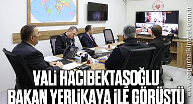 Vali Hacıbektaşoğlu Bakan Yerlikaya ile görüştü