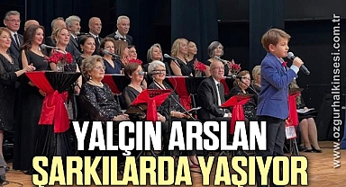 YALÇIN ARSLAN ŞARKILARDA YAŞIYOR