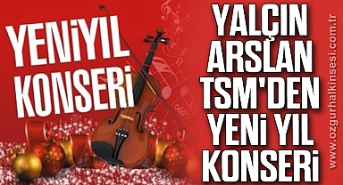YALÇIN ARSLAN TSM'DEN YENİ YIL KONSERİ