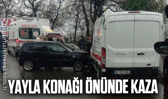 YAYLA KONAĞI ÖNÜNDE KAZA