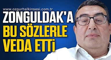 Zonguldak'a bu sözlerle veda etti