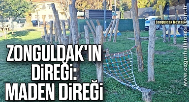 ZONGULDAK'IN DİREĞİ: MADEN DİREĞİ