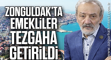 ZONGULDAK’TA EMEKLİLER TEZGAHA GETİRİLDİ