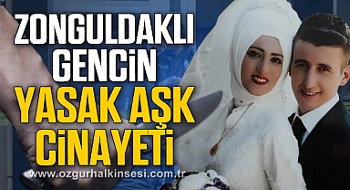 Zonguldaklı gencin yasak aşk cinayeti