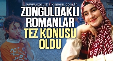 ZONGULDAKLI ROMANLAR TEZ KONUSU OLDU