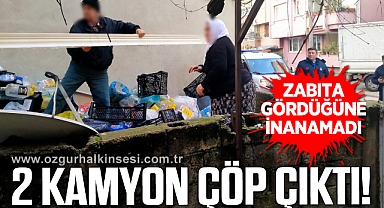 2 kamyon dolusu çöp çıktı