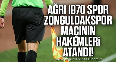 Ağrı 1970 Spor-Zonguldakspor Maçının Hakemleri Atandı!